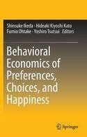 Behavioral Economics of Preferences, Choices, and Happiness