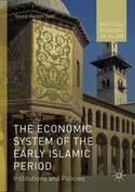 The Economic System of the Early Islamic Period "Institutions and Policies"