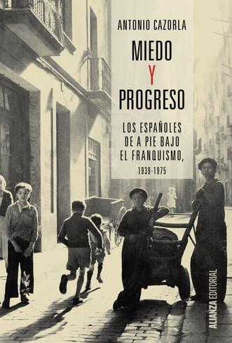 Miedo y progreso "Los españoles de a pie bajo en Franquismo"