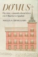 Domus "Ficcion y Mundo Domestico En El Barroco Espanol"