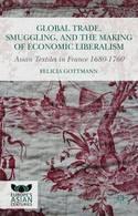 Global Trade, Smuggling, and the Making of Economic Liberalism "Asian Textiles in France 1680-1760"