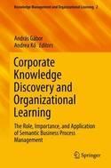 Corporate Knowledge Discovery and Organizational Learning  "The Role, Importance, and Application of Semantic Business Process Management"