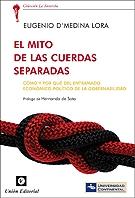 El mito de las cuerdas separadas "Cómo y por qué del entramado económico-político de la gobernabilidad "