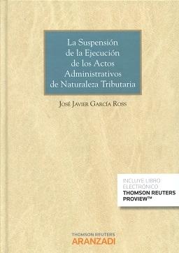 La Suspensión de la Ejecución de los Actos Administrativos de Naturaleza Tributaria