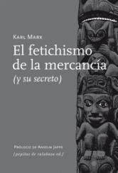 El fetichismo de la mercancía (y su secreto)