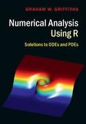 Numerical Analysis Using R "Solutions to ODEs and PDEs"