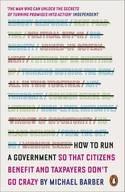 How to Run a Government "So That Citizens Benefit and Taxpayers Don't Go Crazy"