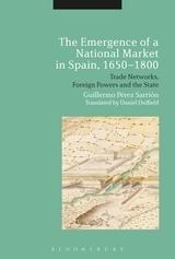 The Emergence of a National Market in Spain, 1650-1800 "Trade Networks, Foreign Powers and the State"