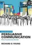 Persuasive Communication "How Audiences Decide"