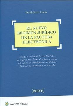 El Nuevo Régimen Jurídico de la Factura Electrónica  "Incluye el Análisis de la Ley 25/2013, de Impulso de la Factura Electrónica y Creación del  Registro con"