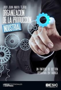 Organización de la producción industrial "Un enfoque de gestión operativa en fábrica"