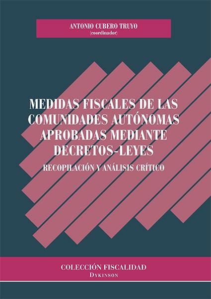 Medidas fiscales de las Comunidades Autónomas aprobadas mediante Decretos-Leyes "Recopilación y análisis crítico"