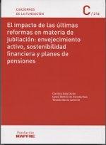 El impacto de las últimas reformas en materia de jubilación "Envejecimiento activo, sostenibilidad financiera y planes de pensiones"