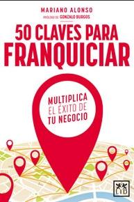 50 claves para franquiciar "Multiplica el éxito de tu negocio"