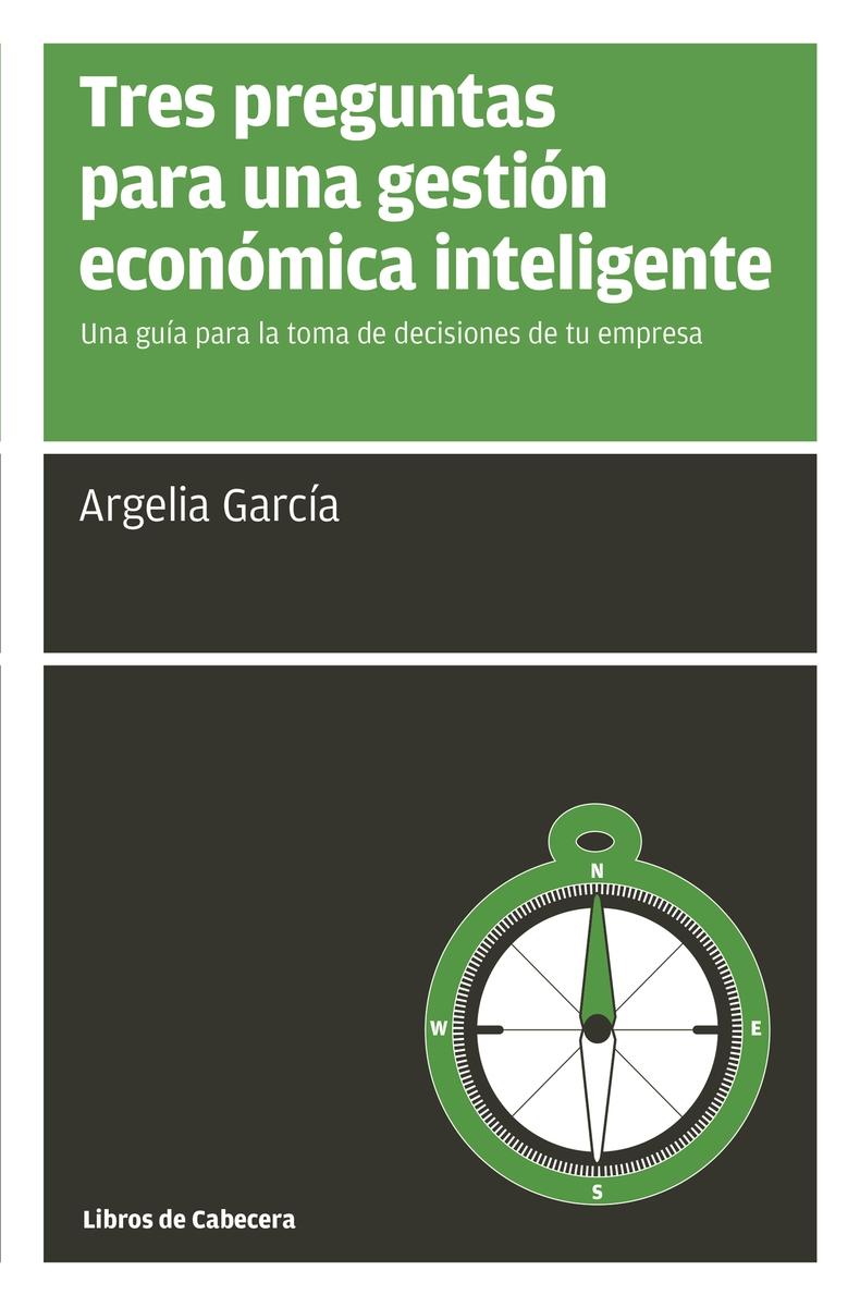 Tres preguntas para una gestión económica inteligente "Una guía para la toma de decisiones en tu empresa"