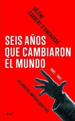 Seis años que cambiaron el mundo "1985-1991, la caída del imperio soviético"