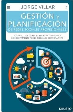 Gestión y planificación de redes sociales profesionales "Todo lo que debes saber para gestionar correctamente redes sociales corporativas"