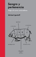 Sangre y pertenencia "Viajes al nuevo nacionalismo"
