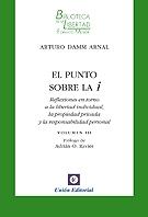 El punto sobre la i Vol.III "Reflexiones en torno a la libertad individual, la propiedad privada y la responsabilidad personal"