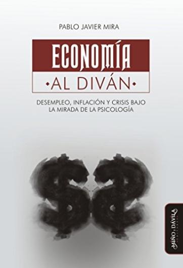 Economía al Diván "Desempleo, inflación y crisis bajo la mirada de la psicología"