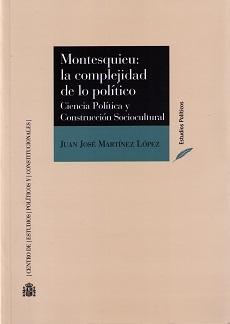 Montesquieu: la Complejidad de lo Político "Ciencia Política y Construcción Sociocultural "