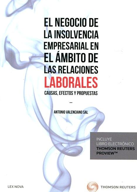 El Negocio de la Insolvencia Empresarial en el Ambito de las Relaciones Laborales "Causas, Efectos y Propuestas"