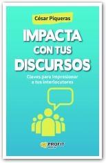 Impacta con tus discursos "Claves para impresionar a tus interlocutores"