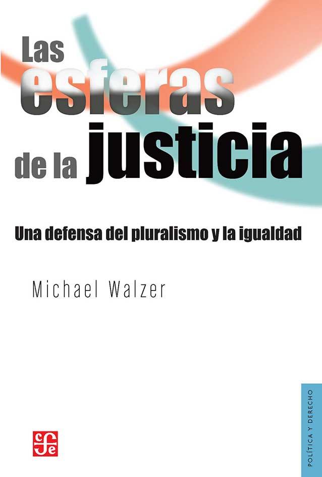 Las esferas de la justicia "Una defensa del pluralismo y la igualdad"