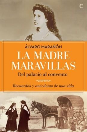 La Madre Maravillas "Del palacio al convento"