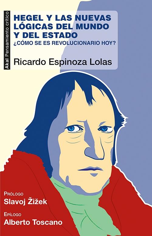 Hegel y las nuevas lógicas del mundo y del estado "¿Cómo se es revolucionario hoy?"