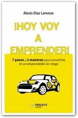 ¡Hoy voy a emprender! "7 pasos y 2 maneras para convertirse en un emprendedor sin riesgo"