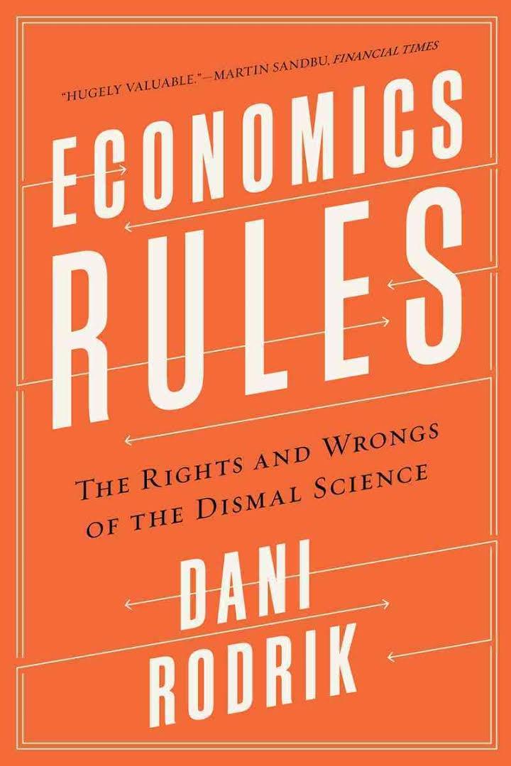 Economics Rules "The Rights and Wrongs of the Dismal Science"