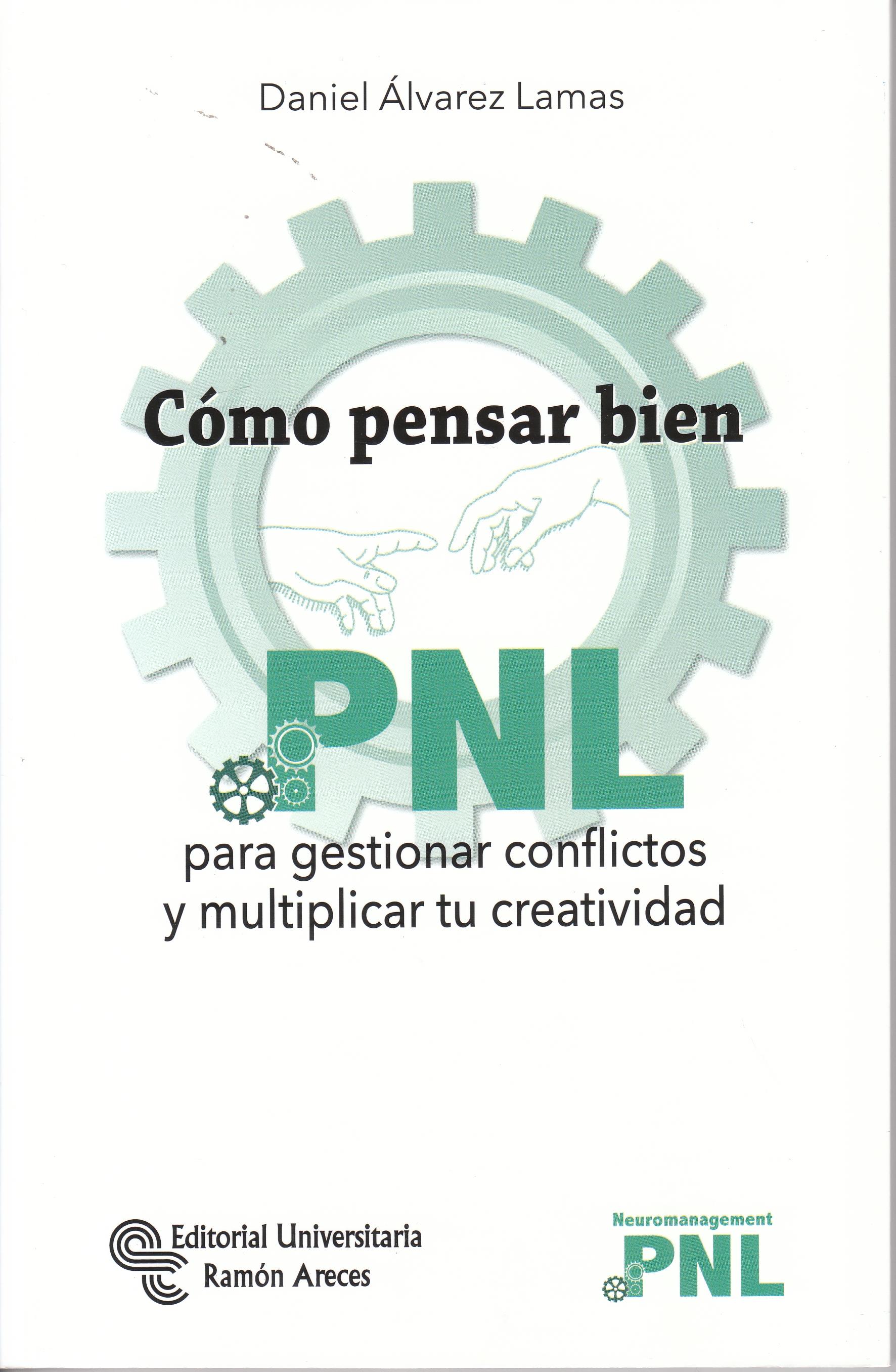 Cómo pensar bien "PNL para gestionar conflictos y multiplicar tu creatividad"