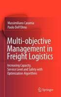 Multi-objective Management in Freight Logistics "Increasing Capacity, Service Level and Safety with Optimization Algorithms"