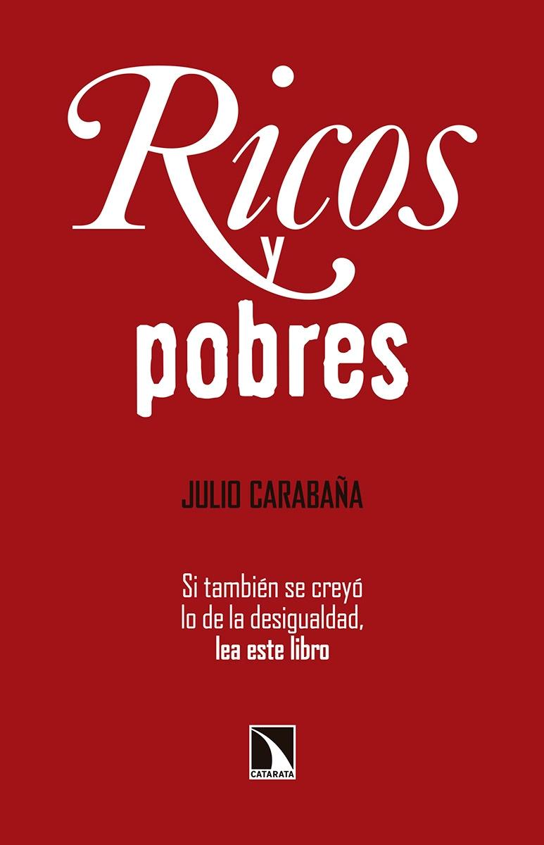 Ricos y pobres "Si también se creyó lo de la desigualdad, lea este libro"