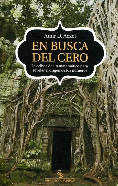 En busca del cero "La odisea de un matemático para revelar el origen los números"