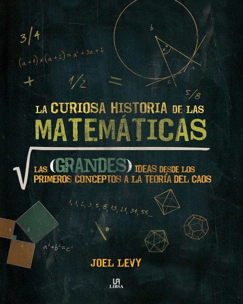 La curiosa historia de las matemáticas "Las (grandes) ideas desde los primeros conceptos a la teoría del caos"