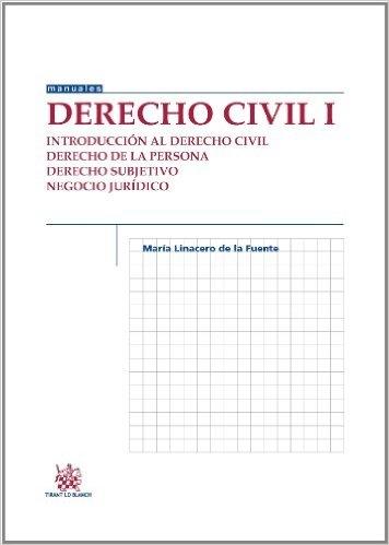 Derecho civil I  "Introducción al Derecho civil , Derecho de la persona, derecho subjetivo, negocio jutídico"