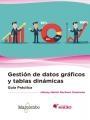 Gestión de datos gráficos y tablas dinámicas "Guía práctica"