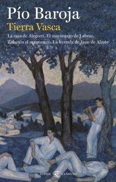 Tierra Vasca "La casa de Aizgorri / El mayorazgo de Labraz / Zalacaín el aventurero / La leyenda de Jaun de Alzate"