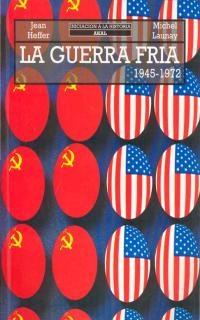 La Guerra Fría "1945-1972"