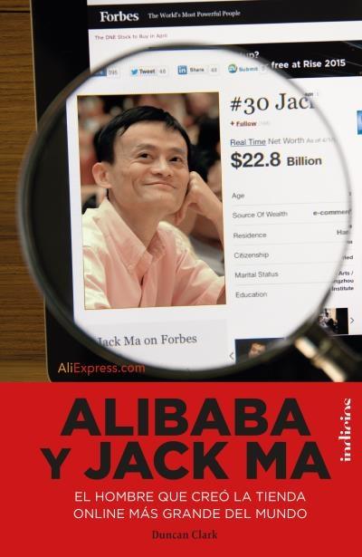 Alibaba y Jack Ma "El hombre que creó la tienda online más grande del mundo"