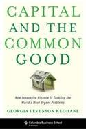 Capital and the Common Good "How Innovative Finance is Tackling the World's Most Urgent Problems"