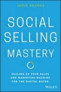 Social Selling Mastery "Scaling Up Your Sales and Marketing Machine for the Digital Buyer"