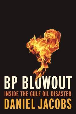 BP Blowout "Inside the Gulf Oil Disaster "