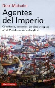 Agentes del Imperio "Caballeros, corsarios, jesuítas y espías en el Mediterráneo del siglo XVI"