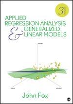 Applied Regression Analysis and Generalized Linear Models