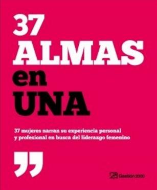 37 Almas en una "37 mujeres narran su experiencia personal y profesional en busca del liderazgo femenino"