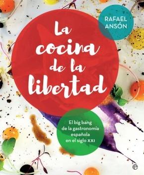 La cocina de la libertad "El Big Bang de la gastronomía española en el siglo XXI"