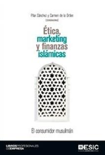 Ética, marketing y finanzas islámicas "El consumidor musulmán"